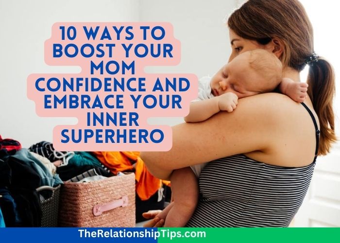 10 Ways to Boost Your Mom Confidence and Embrace Your Inner Superhero