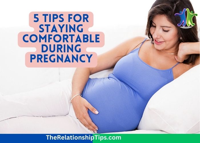 5 Tips for Staying Comfortable During Pregnancy