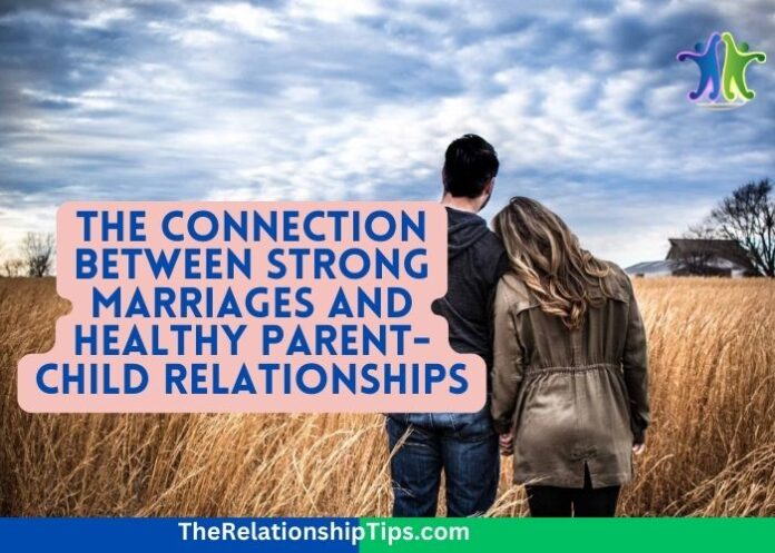 Connection Between Strong Marriages and Healthy Parent-Child Relationships