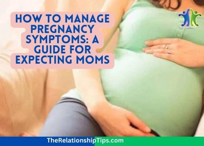How to Manage Pregnancy Symptoms: A Guide for Expecting Moms