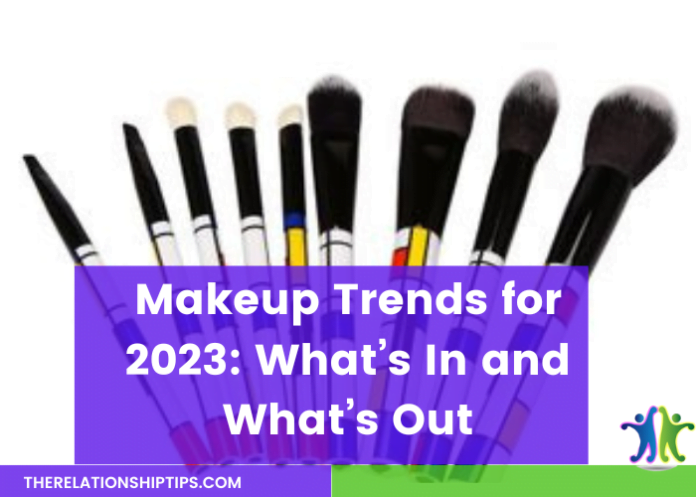 Makeup Trends for 2023: What’s In and What’s Out
