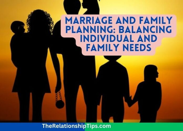Marriage and Family Planning: Balancing Individual and Family Needs