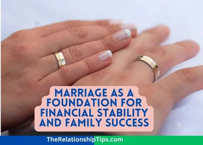 Marriage as a Foundation for Financial Stability and Family Success Marriage as a Foundation for Financial Stability and Family Success