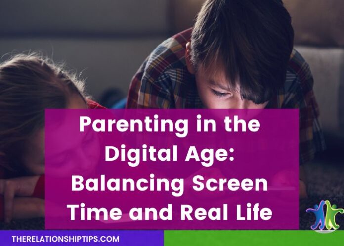 Parenting in the Digital Age: Balancing Screen Time and Real Life