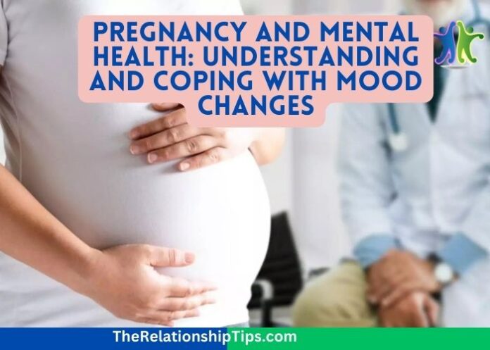 Pregnancy and Mental Health: Understanding and Coping with Mood Changes