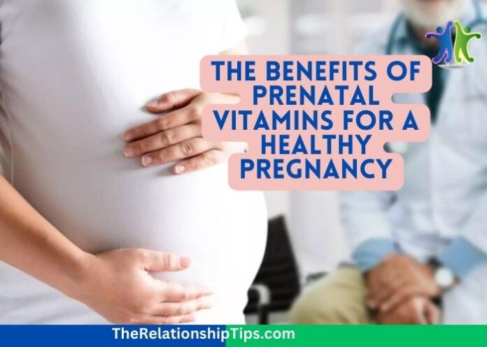 The Benefits of Prenatal Vitamins for a Healthy Pregnancy