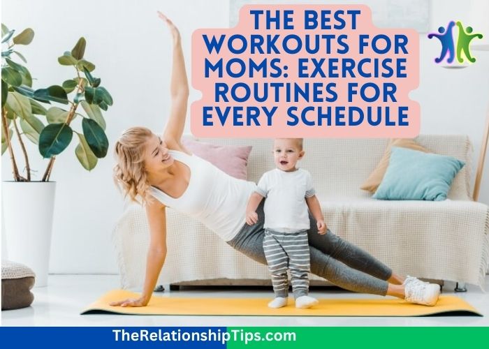 The Best Workouts for Moms: Exercise Routines for Every Schedule
