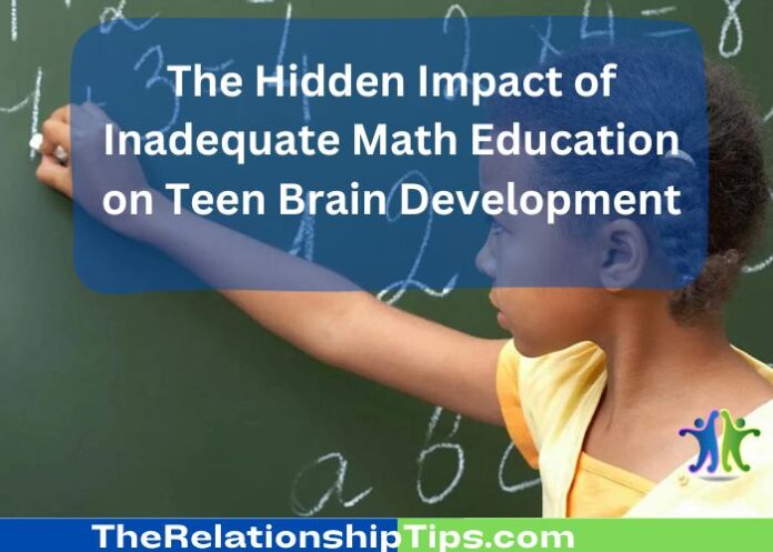 The Hidden Impact of Inadequate Math Education on Teen Brain Development
