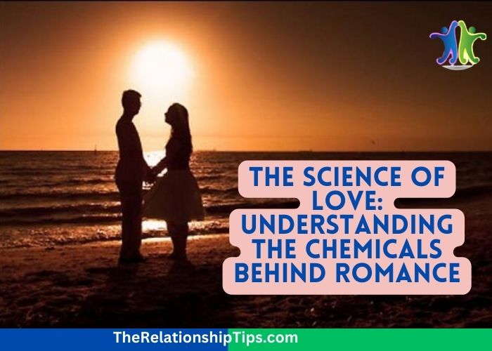The Science of Love: Understanding the Chemicals Behind Romance