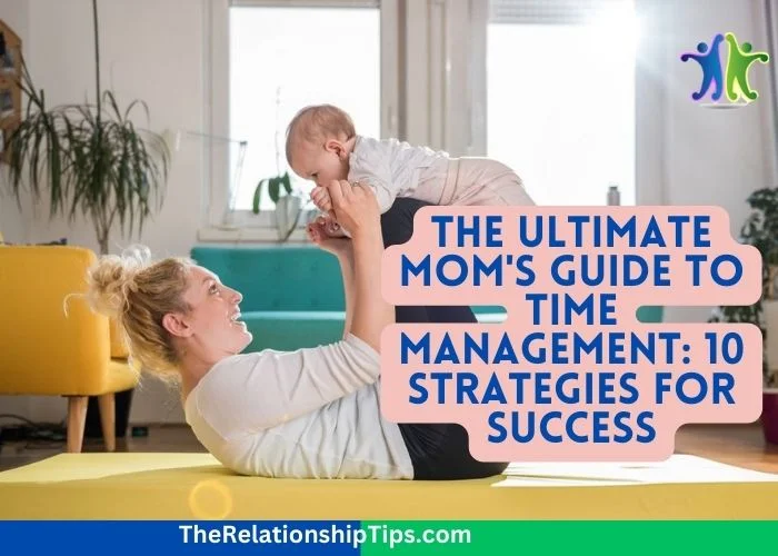 The Ultimate Mom's Guide to Time Management - 10 Strategies for Success The Ultimate Mom's Guide to Time Management: 10 Strategies for Success