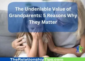 The Undeniable Value of Grandparents: 5 Reasons Why They Matter The Undeniable Value of Grandparents: 5 Reasons Why They Matter