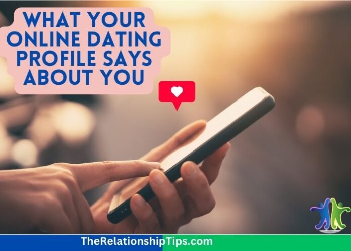What Your Online Dating Profile Says About You