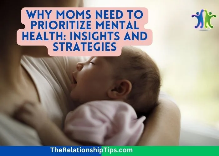 Why Moms Need to Prioritize Mental Health: Prioritizing Mom's Mental Health