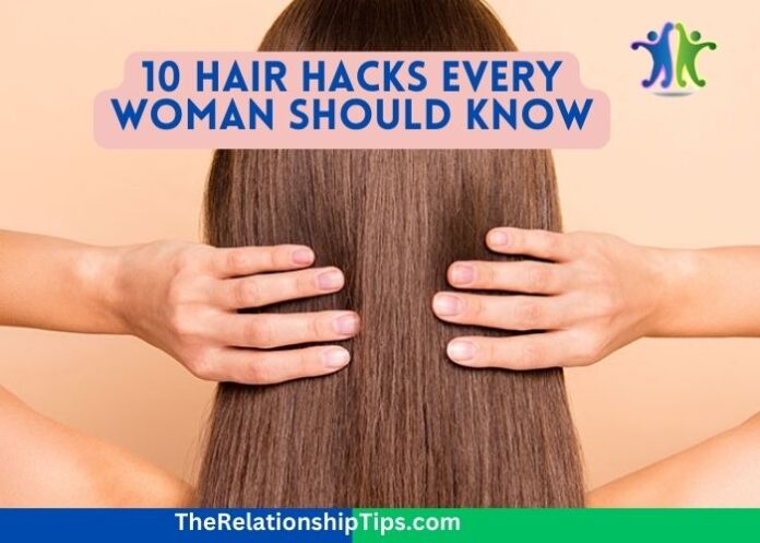 10 Hair Hacks Every Woman Should Know