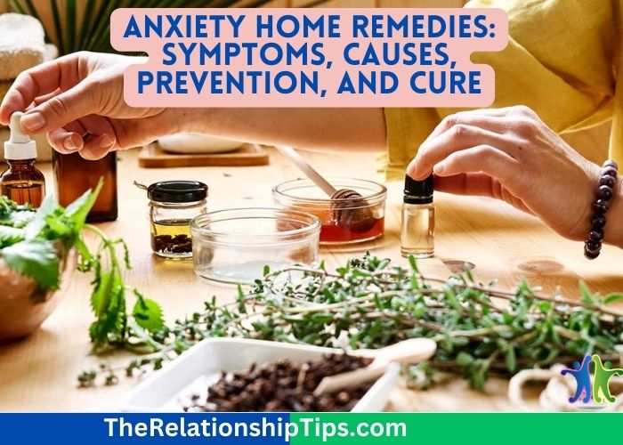 Anxiety Home Remedies: Symptoms, Causes, Prevention, and Cure