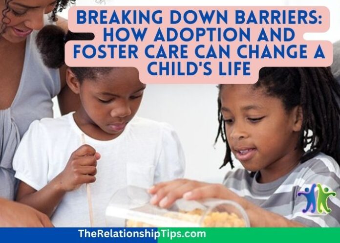 Breaking Down Barriers: How Adoption and Foster Care Can Change a Child's Life