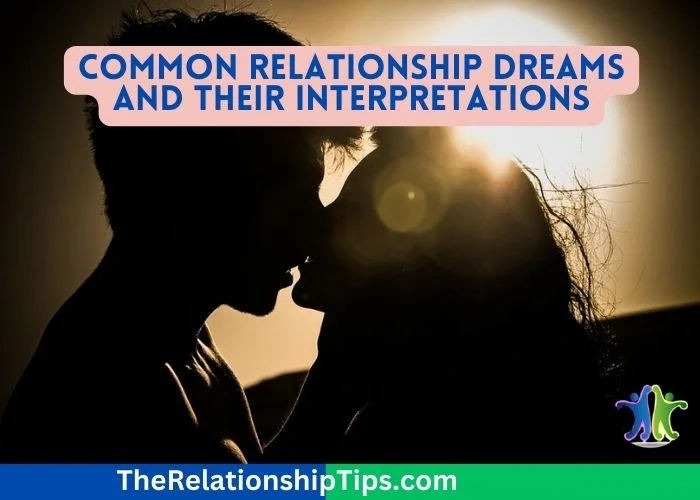 Common Relationship Dreams and Their Interpretations