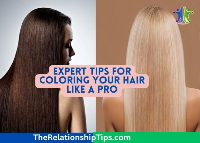 Expert Tips for Coloring Your Hair Like a Pro