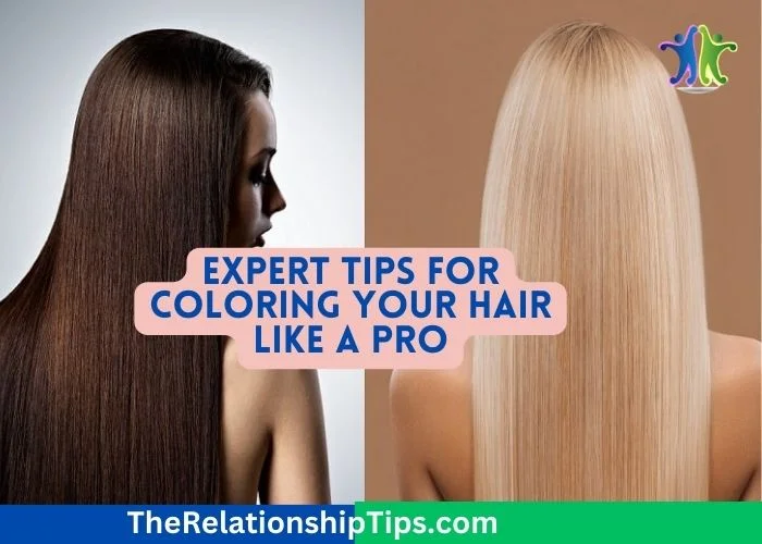 Expert Tips for Coloring Your Hair Like a Pro