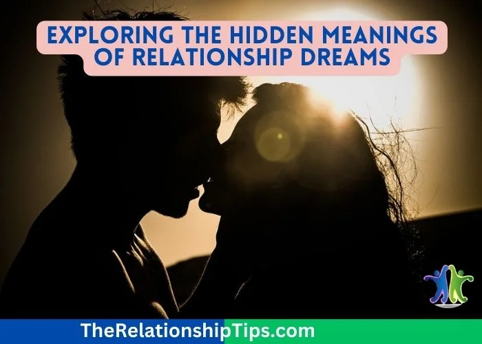 Exploring the Hidden Meanings of Relationship Dreams Exploring the Hidden Meanings of Relationship Dreams