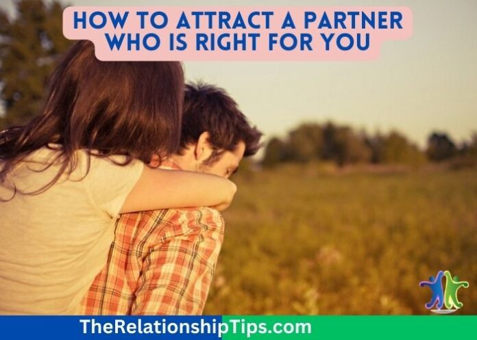 How to Attract a Partner Who is Right for You