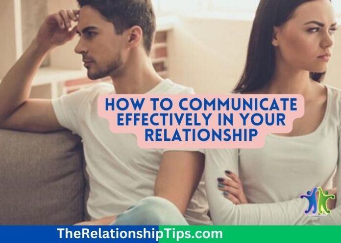 How to Communicate Effectively in Your Relationship