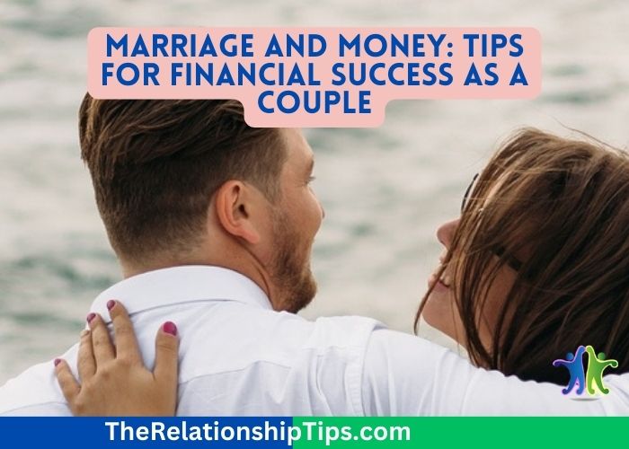 Marriage and Money: Tips for Financial Success as a Couple