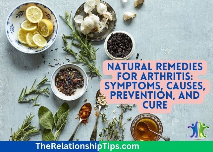 Natural Remedies for Arthritis: Symptoms, Causes, Prevention, and Cure