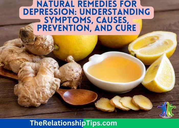 Natural Remedies for Depression: Understanding Symptoms, Causes, Prevention, and Cure