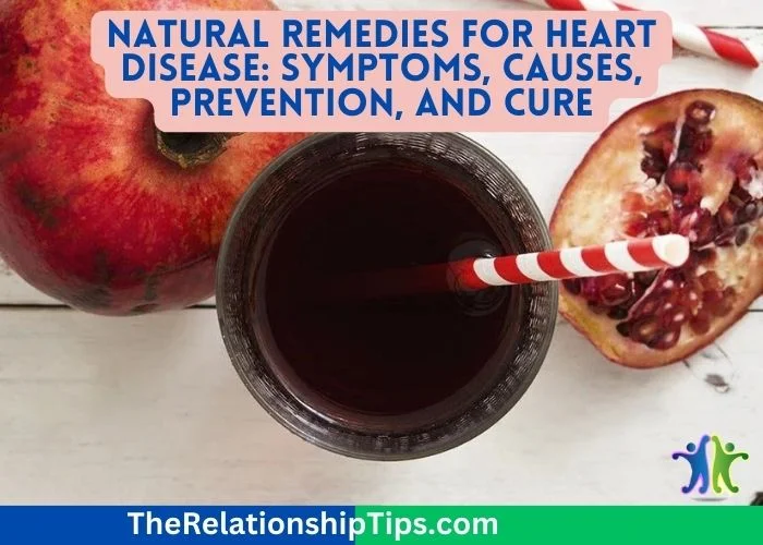 Natural Remedies for Heart Disease - Symptoms, Causes, Prevention, and Cure Natural Remedies for Heart Disease: Symptoms, Causes, Prevention, and Cure