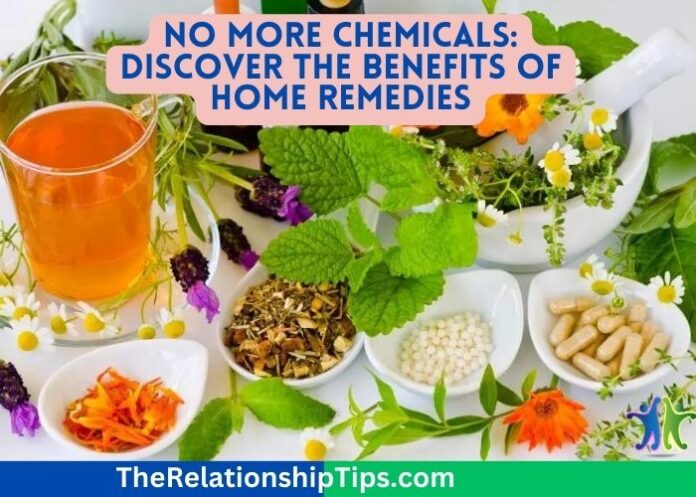 No More Chemicals: Discover the Benefits of Home Remedies