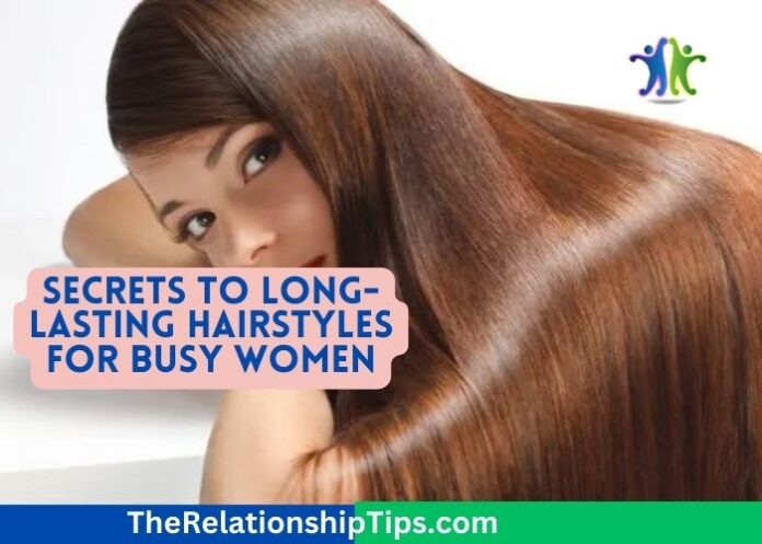 Secrets to Long-Lasting Hairstyles for Busy Women