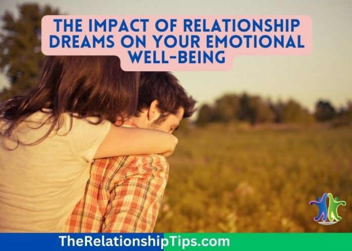 The Impact of Relationship Dreams on Your Emotional Well-being