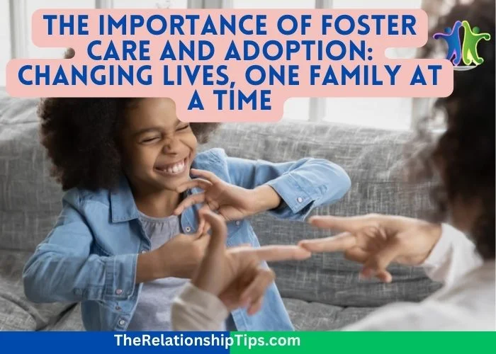The Importance of Foster Care and Adoption - Changing Lives, One Family at a Time The Importance of Foster Care and Adoption: Changing Lives, One Family at a Time