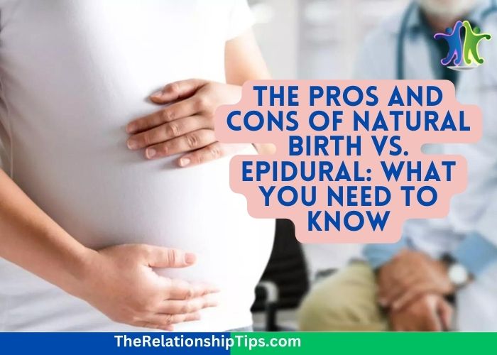 The Pros and Cons of Natural Birth vs. Epidural: What You Need to Know