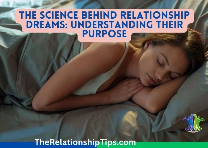 The Science Behind Relationship Dreams - Understanding Their Purpose The Science Behind Relationship Dreams: Understanding Their Purpose
