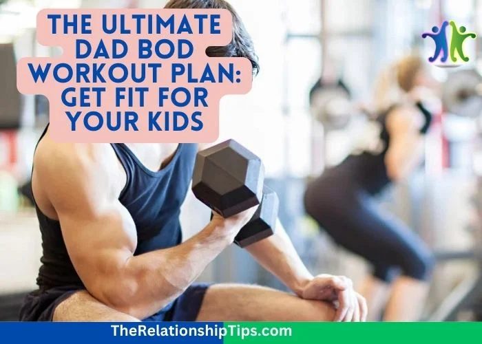 The Ultimate Dad Bod Workout Plan - Get Fit for Your Kids The Ultimate Dad Bod Workout Plan: Get Fit for Your Kids