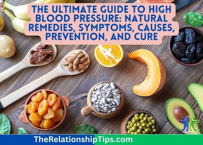 The Ultimate Guide to High Blood Pressure: Natural Remedies, Symptoms, Causes, Prevention, and Cure