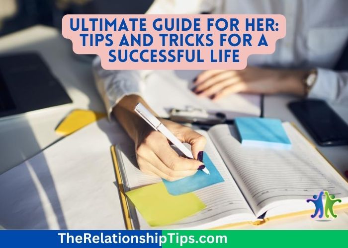 Ultimate Guide for Her: Tips and Tricks for a Successful Life