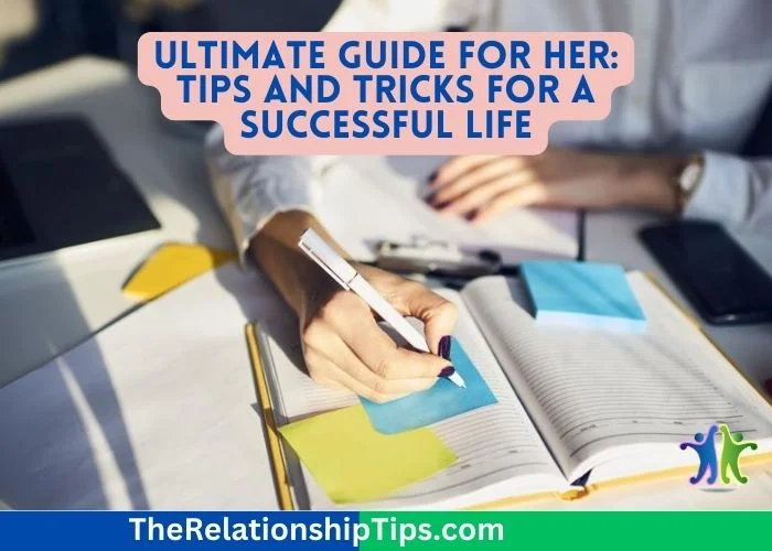 Ultimate Guide for Her: Tips and Tricks for a Successful Life
