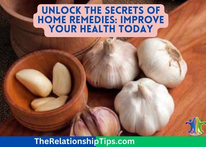 Unlock the Secrets of Home Remedies: Improve Your Health Today