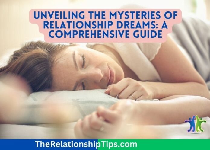 Unveiling the Mysteries of Relationship Dreams: A Comprehensive Guide