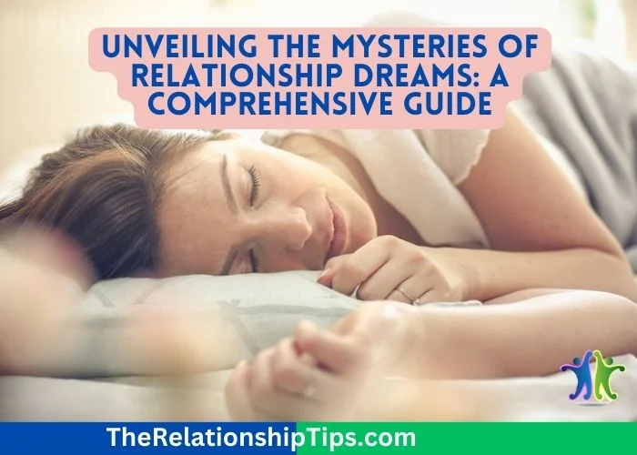 Unveiling the Mysteries of Relationship Dreams - A Comprehensive Guide Unveiling the Mysteries of Relationship Dreams: A Comprehensive Guide