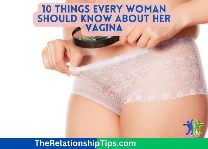 10 Things Every Woman Should Know About Her Vagina