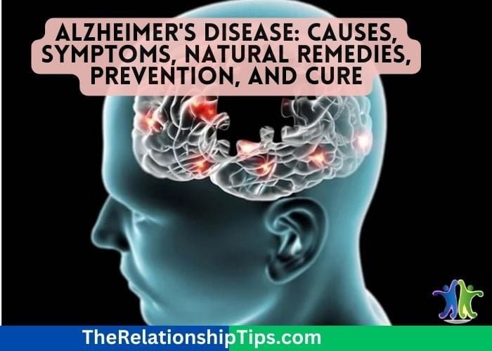 Alzheimer's Disease Natural Remedies: Causes, Symptoms, Natural Remedies, Prevention, and Cure