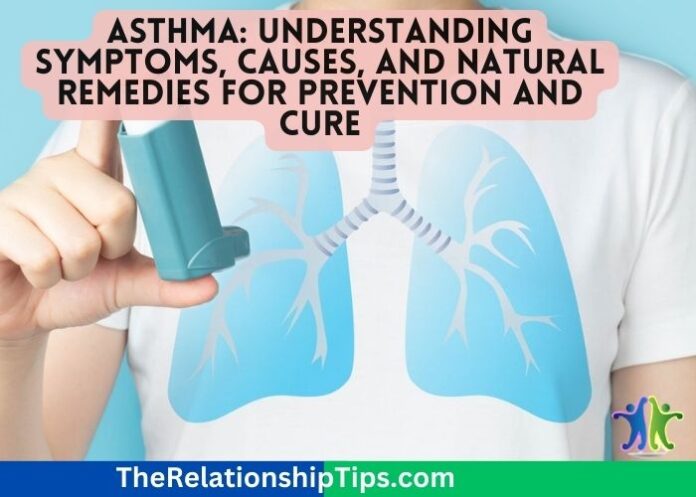 Asthma: Understanding Symptoms, Causes, and Natural Remedies for Prevention and Cure