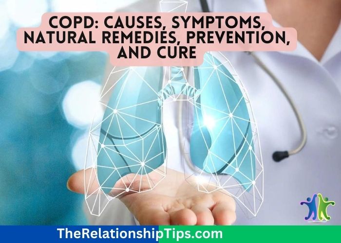 COPD: Causes, Symptoms, Natural Remedies, Prevention, and Cure