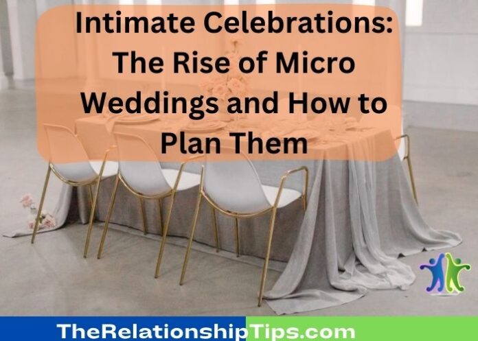Intimate Celebrations: The Rise of Micro Weddings and How to Plan Them