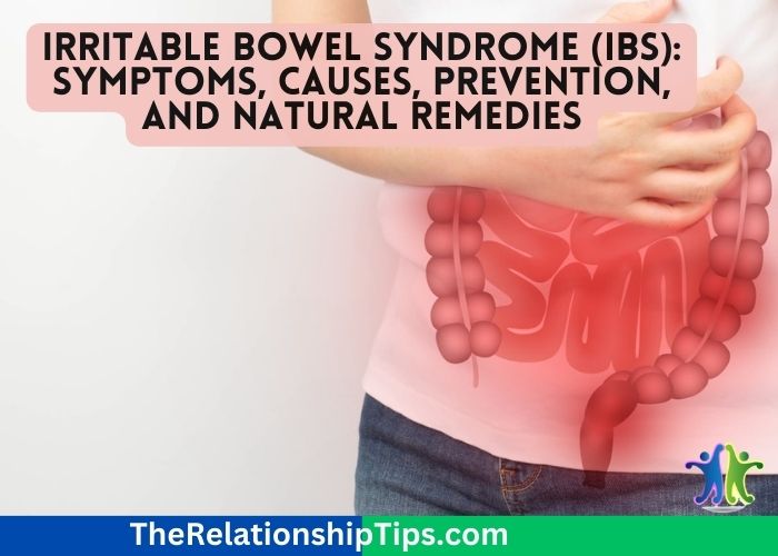 Irritable Bowel Syndrome (IBS): Symptoms, Causes, Prevention, and Natural Remedies