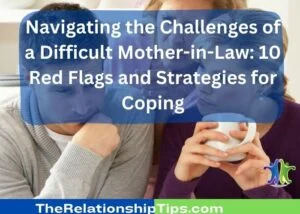 Navigating the Challenges of a Difficult Mother-in-Law: 10 Red Flags and Strategies for Coping